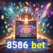 8586 bet
